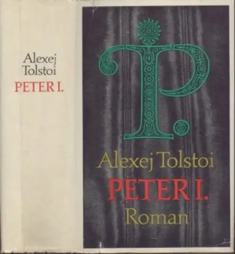 Buch: Peter der Erste, Tolstoi, Alexej. 1972, Aufbau-Verlag, Roman