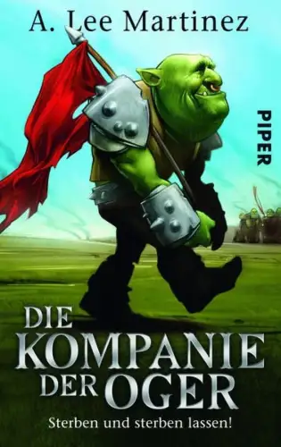 Buch: Die Kompanie der Oger, Martinez, A. Lee, 2014, Piper, gebraucht, sehr gut