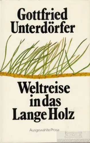Buch: Weltreise in das Lange Holz, Unterdörfer, Gottfried. 1984, Union Verlag