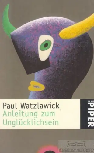 Buch: Anleitung zum Unglücklichsein, Watzlawick, Paul. Serie Piper, 1999