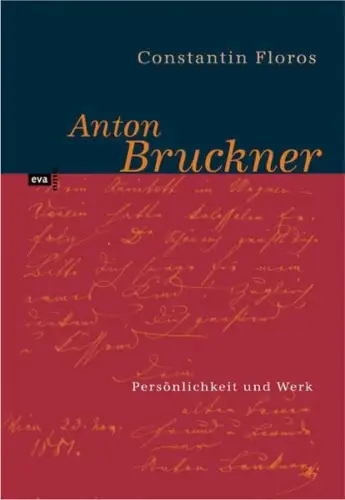 Buch: Anton Bruckner, Persönlichkeit und Werk, Floros, Constantin, 2004, eva