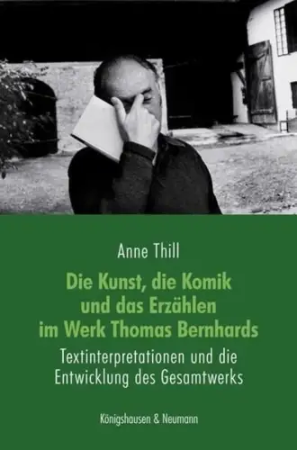 Buch: Die Kunst, die Komik und das Erzählen im Werk Thomas Bernhards, Thill