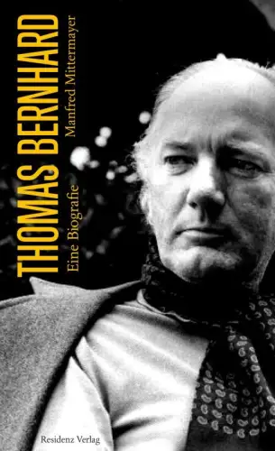 Buch: Thomas Bernhard, Eine Biografie, Mittermayer, Manfred, 2015, Residenz