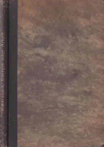 Buch: Die Energie oder Arbeit, Kohlrausch, Friedrich, 1900, Duncker & Humblot