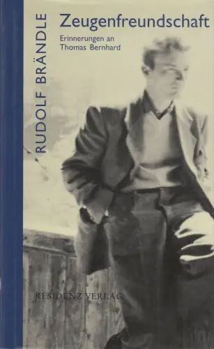 Buch: Zeugenfreundschaft, Erinnerungen an Thomas Bernhard, Brändle, Rudolf, 1999