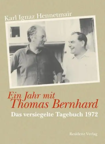 Buch: Ein Jahr mit Thomas Bernhard, Hennetmair, Karl Ignaz, 2014, Residenz