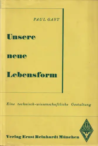 Buch: Unsere neue Lebensform, Gast, Paul, Verlag Ernst Reinhardt