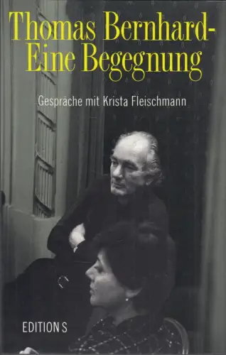 Buch: Thomas Bernhard - Eine Begegnung, Fleischmann, Krista, 1991,  Edition S