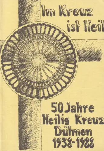 Buch: Im Kreuz ist Heil, 1988, Laumann, 50 Jahre Heilig Kreuz Dülmen 1938 - 1988