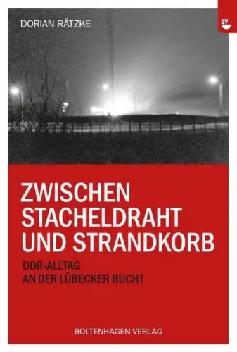 Buch: Zwischen Stacheldraht und Strandkorb, Rätzke, Dorian, 2019, Boltenhagen