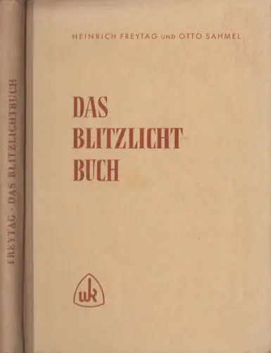 Buch: Das Blitzlichtbuch, H. Freytag & Otto Sahmel, 1954, Wilhelm Knapp Verlag
