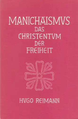 Buch: Manichäismus, Das Christentum der Freiheit, Reimann, Hugo, 1980, Geering
