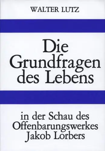 Buch: Die Grundfragen des Lebens, Lutz, Walter, 1979, Lorber Verlag, sehr gut