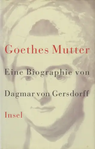 Buch: Goethes Mutter, Eine Biographie. Dagmar von Gersdorff, 2001, Insel Verlag