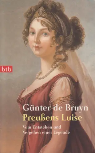 Buch: Preußens Luise, Vom Entstehen und Vergehen ... Günter de Bruyn, 2004, btb