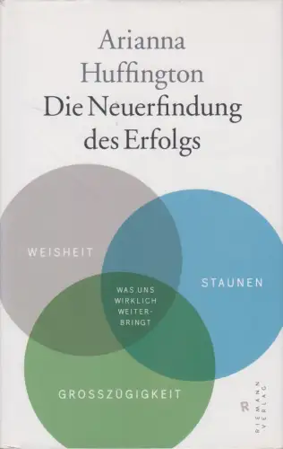 Buch: Die Neuerfindung des Erfolgs, Arianna Huffington, 2014, Riemann Verlag