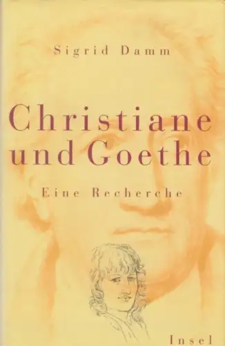 Buch: Christiane und Goethe, Damm, Sigrid. 1999, Insel Verlag, Eine Recherche