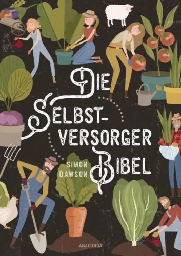 Buch: Die Selbstversorger-Bibel, Dawson, Simon, 2021, Anaconda Verlag