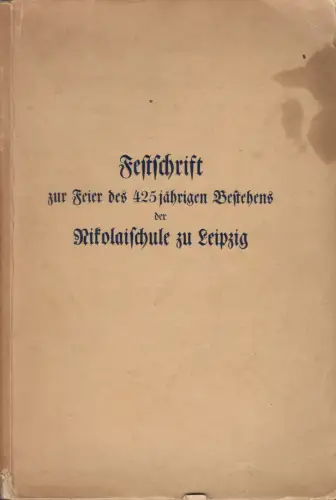Festschrift zur Feier des 425jährigen Bestehens der Nikolaischule zu Leipzig