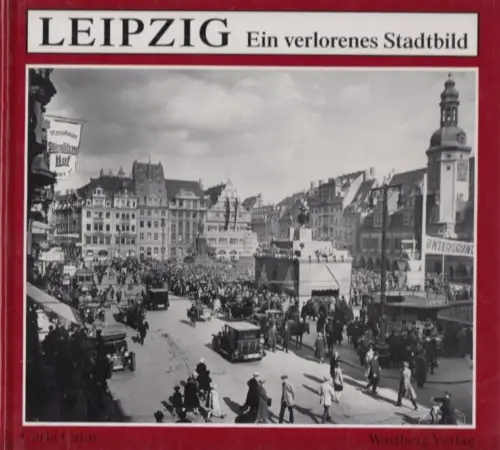 Buch: Leipzig - Ein verlorenes Stadtbild, Calov, Carla. 1993, Wartberg Verlag
