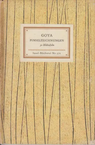 Insel-Bücherei 570, Pinselzeichnungen, Goya, Francisco. 1953, Insel-Verlag