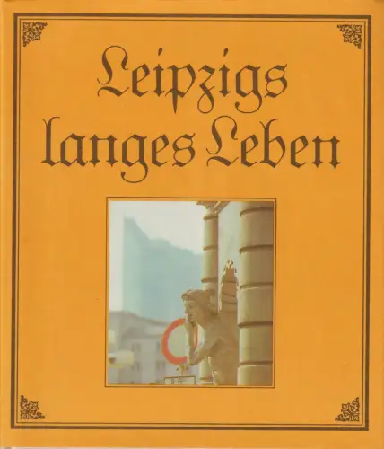 Buch: Leipzigs langes Leben, Weinkauf, Bernd / Ludwig, Hans. 1989, Brockhaus