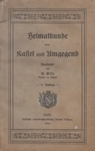 Buch: Heimatkunde von Kassel und Umgegend, Gild, A. 1910, gebraucht, mittelmäßig