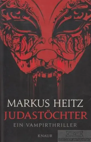 Buch: Judastöchter, Heitz, Markus. 2010, Knaur Verlag, Ein Vampirthriller