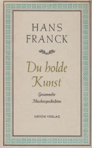 Buch: Du holde Kunst, Franck, Hans. 1964, Union Verlag, gebraucht, gut