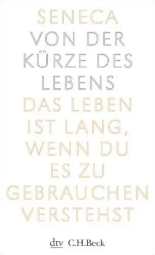 Buch: Von der Kürze des Lebens, Seneca, 2017, dtv / C. H. Beck, sehr gut