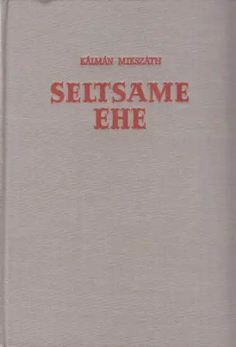 Buch: Seltsame Ehe, Mikszath, Kalman, 1951, Deutscher Filmverlag, gebraucht: gut