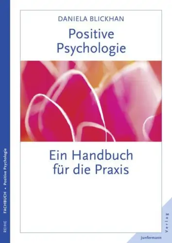 Buch: Positive Psychologie, Ein Handbuch für die Praxis, Blickhan, Daniela, 2015