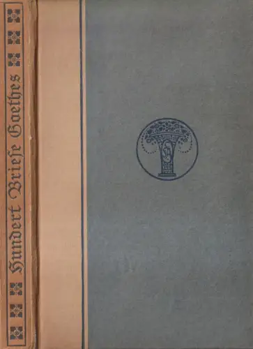 Buch: Hundert Briefe Goethes. Heinemann, Karl (Hg.), 1919,C. F. Amelangs Verlag