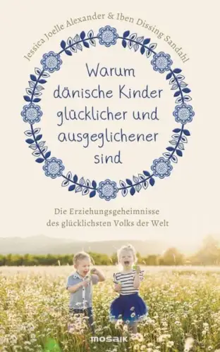 Buch: Warum dänische Kinder glücklicher und ausgeglichener sind, Alexander, 2017