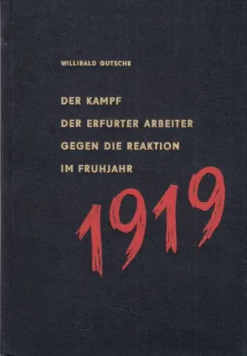 Buch: Die Kämpfe der Erfurter Arbeiter gegen... Gutsche, Willibald, 1963