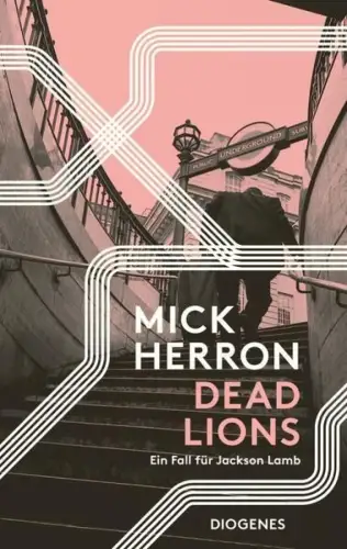 Buch: Dead Lions, Ein Fall für Jackson Lamb, Herron, Mick, 2019, Diogenes, Roman