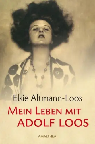 Buch: Mein Leben mit Adolf Loos, Altmann-Loos, Elsie, 2013, Amalthea, sehr gut