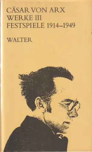 Buch: Werke III, Festspiele 1914 - 1949, Arx, Cäsar von, 1987, Walter-Verlag