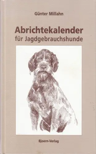 Buch: Abrichtekalender für Jagdgebrauchshunde, Millahn, Günter, 2001, Bjoern