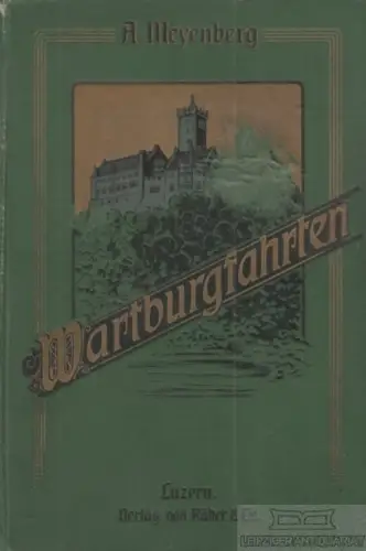 Buch: Wartburgfahrten, Meyenberg, A. 1908, Verlag von Räber & Cie