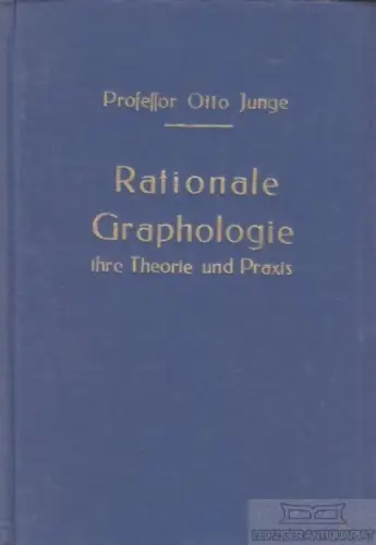 Buch: Rationale Graphologie, Junge, Otto. Ca. 1949, Ihre Theorie und Praxis