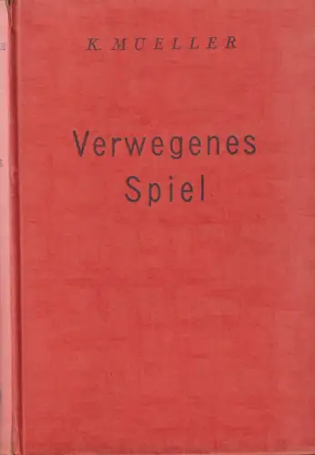 Buch: Verwegenes Spiel, Müller, K., 1942, Lipsia-Verlag, Kriminalroman, gut