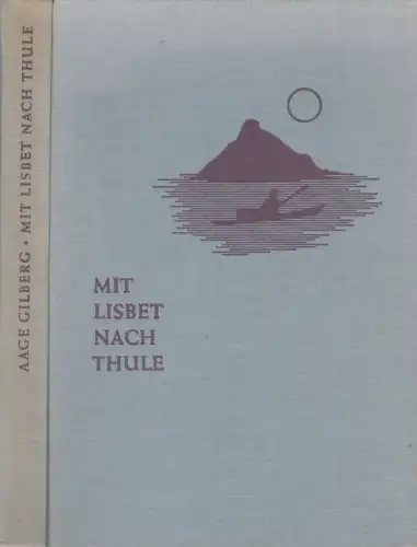 Buch: Mit Lisbet nach Thule, Aage Gilberg, um 1950, Büchergilde Gutenberg