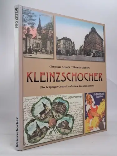 Buch: Kleinzschocher, auf alten Ansichtskarten, Arendt & Nabert, Pro Leipzig