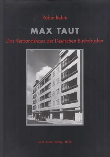 Buch: Max Taut - Das Verbandshaus der Deutschen Buchdrucker, 2002, Gebr. Mann