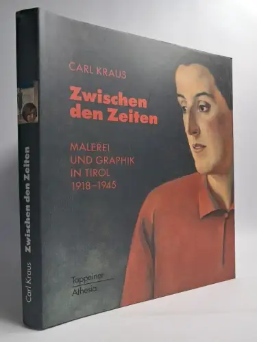 Buch: Zwischen den Zeiten, Malerei & Grafik in Tirol 1918-1945, Carl Kraus, 1999