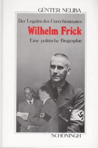 Buch: Wilhelm Frick, Neliba, Günter, 1992, Schöningh, Eine politische Biographie