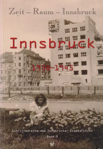 Buch: Zeit - Raum - Innsbruck: Innsbruck 1938-1945, Schreiber, Horst, 2003