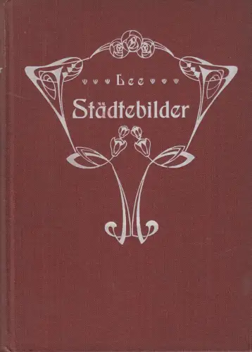 Buch: Deutsche Städtebilder, Heinrich Lee, 1906, Carl Duncker, gebaucht, gut