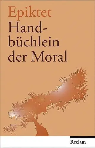 Buch: Handbüchlein der Moral, Epiktet. 2008, Verlag Philipp Reclam jun, sehr gut
